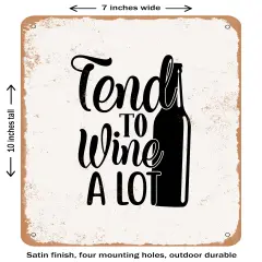 DECORATIVE METAL SIGN - Tend to Wine a Lot- Vintage Rusty Look