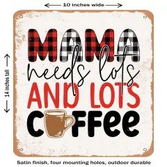 DECORATIVE METAL SIGN - ama Needs Lots and Lots Coffee- Vintage Rusty Look