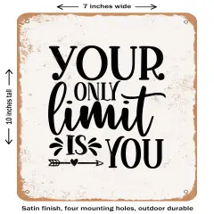 DECORATIVE METAL SIGN - Your Only Limit is You- Vintage Rusty Look