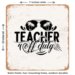 DECORATIVE METAL SIGN - Teacher Off Duty - 2- Vintage Rusty Look