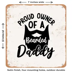 DECORATIVE METAL SIGN - Proud Owner of a Bearded Daddy - 3- Vintage Rusty Look