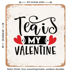 DECORATIVE METAL SIGN - Tea is My Valentine - 2 - Vintage Rusty Look