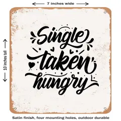 DECORATIVE METAL SIGN - Single Taken Hungry - 3- Vintage Rusty Look