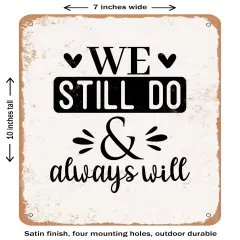 DECORATIVE METAL SIGN - We Still Do and Always Will - Vintage Rusty Look