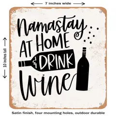 DECORATIVE METAL SIGN - Namastay At Home and Drink Wine- Vintage Rusty Look