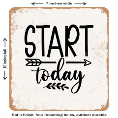 DECORATIVE METAL SIGN - Start today- Vintage Rusty Look