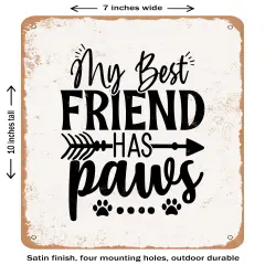 DECORATIVE METAL SIGN - My Best Friend Has Paws - 2- Vintage Rusty Look