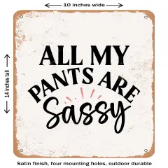 DECORATIVE METAL SIGN - All My Pants Are Sassy- Vintage Rusty Look