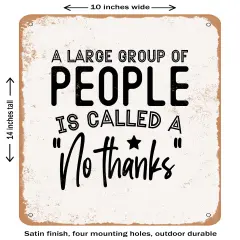 DECORATIVE METAL SIGN - a Large Group of People is Called a No Thanks - Vintage Rusty Look