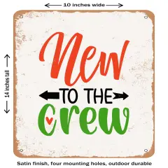 DECORATIVE METAL SIGN - New to the Crew - 3- Vintage Rusty Look