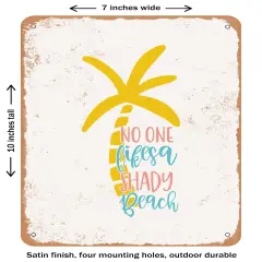 DECORATIVE METAL SIGN - No One Likes a Shady Beach - 3 - Vintage Rusty Look