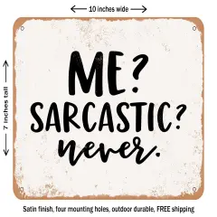 DECORATIVE METAL SIGN - Me Sarcastic Never - 2 - Vintage Rusty Look