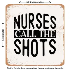 DECORATIVE METAL SIGN - Nurses Call the Shots4- Vintage Rusty Look