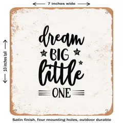 DECORATIVE METAL SIGN - Dream Big Little One- Vintage Rusty Look