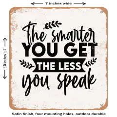 DECORATIVE METAL SIGN - the Smarter You Get the Less You Speak- Vintage Rusty Look