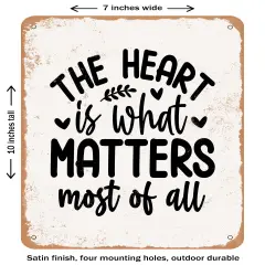 DECORATIVE METAL SIGN - the Heart is What Matters Most of All- Vintage Rusty Look