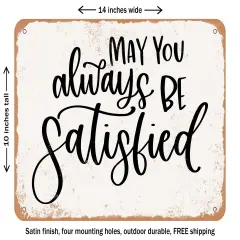 DECORATIVE METAL SIGN - May You Always Be Satisfied - Vintage Rusty Look