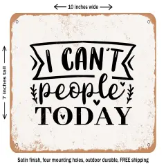 DECORATIVE METAL SIGN - I Cant People today - 2 - Vintage Rusty Look