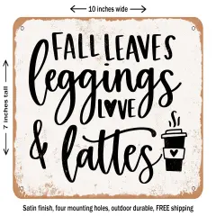 DECORATIVE METAL SIGN - Fall Leaves Leggings Love Lattes - Vintage Rusty Look