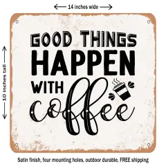 DECORATIVE METAL SIGN - Good Things Happen With Coffee - Vintage Rusty Look