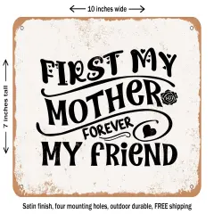 DECORATIVE METAL SIGN - First My Mother Forever My Friend - 2 - Vintage Rusty Look