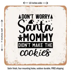 DECORATIVE METAL SIGN - Dot Worry Santa Mommy Didn't Make the Cookies - Vintage Rusty Look