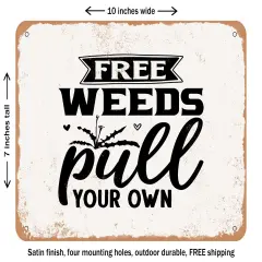 DECORATIVE METAL SIGN - Free Weeds Pull Your Own - Vintage Rusty Look