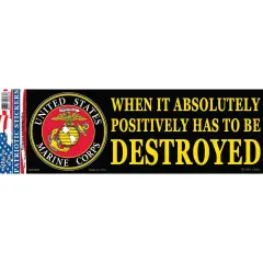 USMC Has To Be Destroyed Bumper Sticker 3-1/4"X9"