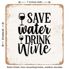 DECORATIVE METAL SIGN - Save Water Drink Wine - 7 - Vintage Rusty Look
