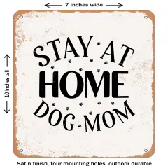 DECORATIVE METAL SIGN - Stay At Home Dog Mom- Vintage Rusty Look