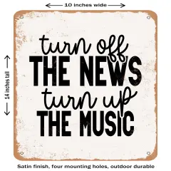 DECORATIVE METAL SIGN - Turn Off the News Turn Up the Music- Vintage Rusty Look