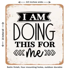 DECORATIVE METAL SIGN - I Am Doing This For Me- Vintage Rusty Look