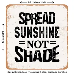 DECORATIVE METAL SIGN - Spread Sunshine Not Shade - 3- Vintage Rusty Look