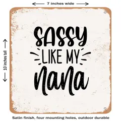 DECORATIVE METAL SIGN - Sassy Like My Nana - 2- Vintage Rusty Look