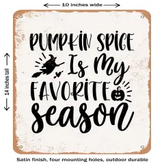 DECORATIVE METAL SIGN - Pumpkin Spicy is My Favorite Season- Vintage Rusty Look
