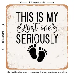 DECORATIVE METAL SIGN - This is My Last One Seriously - 9- Vintage Rusty Look