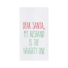 Christmas Holiday "Dear Santa, My Husband Naughty One" Sentiment Cotton Flour Sack Kitchen Dish Towel 27L x 18W in.