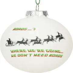 Tree Buddees Back to Christmas - Where We're Going. We Don't Need Roads Glass Christmas Ornaments
