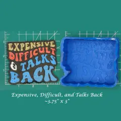 Expensive, Difficult, and Talks Back Silicone Freshie Mold
