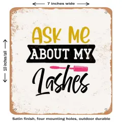 DECORATIVE METAL SIGN - Ask Me About My Lashes - 2- Vintage Rusty Look