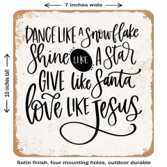 DECORATIVE METAL SIGN - Dance Like a Snowflake Love Like Jesus - Vintage Rusty Look