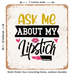 DECORATIVE METAL SIGN - Ask Me About My Lipstick - 2- Vintage Rusty Look