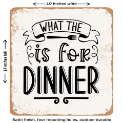 DECORATIVE METAL SIGN - What the is For Dinner - 2- Vintage Rusty Look