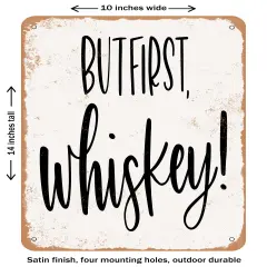 DECORATIVE METAL SIGN - But First Whiskey- Vintage Rusty Look