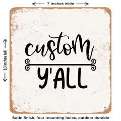 DECORATIVE METAL SIGN - Custom Y'all- Vintage Rusty Look