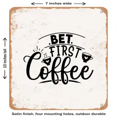 DECORATIVE METAL SIGN - Bet First Coffee- Vintage Rusty Look