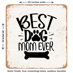 DECORATIVE METAL SIGN - Best Dog Mom Ever - 2- Vintage Rusty Look