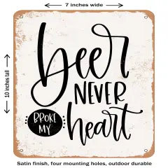 DECORATIVE METAL SIGN - Beer Never Broke My Heart- Vintage Rusty Look