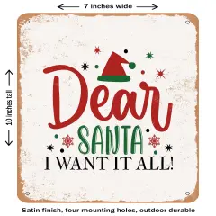 DECORATIVE METAL SIGN - Dear Santa I Want It All - Vintage Rusty Look