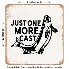 DECORATIVE METAL SIGN - Just One More Cast - Vintage Rusty Look